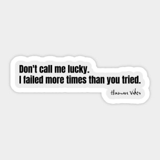 Motivation for Success: Don't Call Me Lucky Sticker